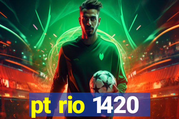 pt rio 1420